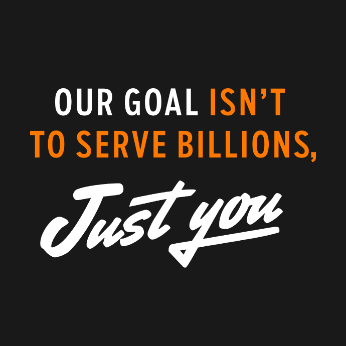 Whataburger Typography design that reads "Our goal isn't to serve billions, just you."